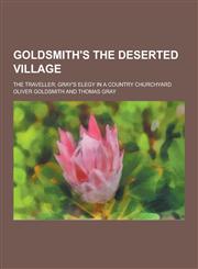 Goldsmith's the Deserted Village; The Traveller; Gray's Elegy in a Country Churchyard,1230228209,9781230228204