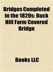 Bridges Completed in the 1820s Bridges Completed in 1820, Bridges Completed in 1821, Bridges Completed in 1822, Bridges Completed in 1823,1157784933,9781157784937