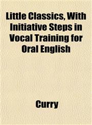 Little Classics, With Initiative Steps in Vocal Training for Oral English,1151543063,9781151543066