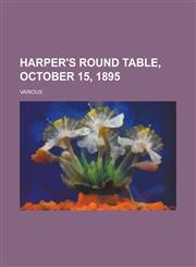 Harper's Round Table, October 15, 1895,1153655810,9781153655811