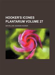 Hooker's Icones Plantarum Volume 27,1459082117,9781459082113
