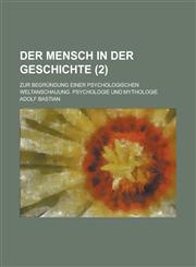 Der Mensch in Der Geschichte; Zur Begrundung Einer Psychologischen Weltanschauung. Psychologie Und Mythologie (2 ),1151653276,9781151653277