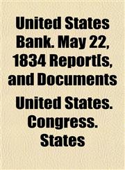 United States Bank. May 22, 1834 Report[s, and Documents,1152093789,9781152093782