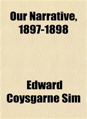 Our Narrative, 1897-1898,115216631X,9781152166318