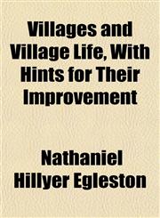 Villages and Village Life, With Hints for Their Improvement,1152103636,9781152103634