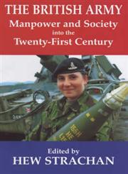 The British Army, Manpower and Society Into the Twenty-First Century,0714680699,9780714680699