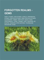 Forgotten Realms - Gems Fancy stones, Gem stones, Jewels, Ornamental stones, Precious stones, Semi-precious stones, Alexandrite, Amber, Amethyst, Angel's skin, Chrysoberyl, Coral, Garnet, Jade, Jargoon, Jet, Scapra, Shandon,1234763729,9781234763725