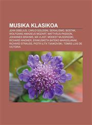 Musika klasikoa Jean Sibelius, Carlo Goldoni, Serialismo, Bostak, Wolfgang Amadeus Mozart, Matthäus-Passion, Johannes Brahms, Má vlast,1233046470,9781233046478