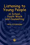 Listening to Young People in School, Youth Work and Counselling,1853029092,9781853029097