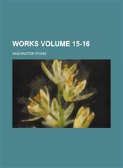 Works Volume 15-16,1236796756,9781236796752