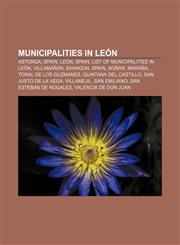 Municipalities in León Astorga, Spain, León, Spain, List of municipalities in León, Villamañán, Sahagún, Spain, Boñar, Maraña,1156782414,9781156782415