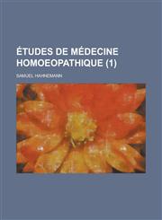 Etudes de Medecine Homoeopathique (1 ),1153512300,9781153512305