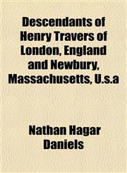 Descendants of Henry Travers of London, England and Newbury, Massachusetts, U.s.a,1154680711,9781154680713