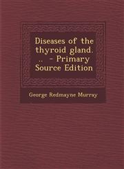 Diseases of the Thyroid Gland. .. - Primary Source Edition,1294639978,9781294639978