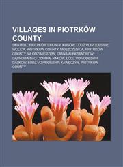Villages in Piotrków County Skotniki, Piotrków County, Kosów, Łódź Voivodeship, Wolica, Piotrków County, Moszczenica, Piotrków County,1155924282,9781155924281