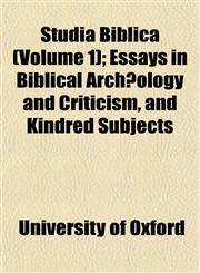 Studia Biblica (Volume 1); Essays in Biblical Archæology and Criticism, and Kindred Subjects,1153173409,9781153173407