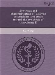 Synthesis and characterization of diallylic polysulfanes and study toward the synthesis of thiarubrine E.,1249899559,9781249899556