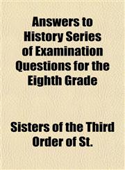 Answers to History Series of Examination Questions for the Eighth Grade,1153287056,9781153287050