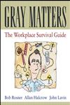 Gray Matters The Workplace Survival Guide,0471455083,9780471455080