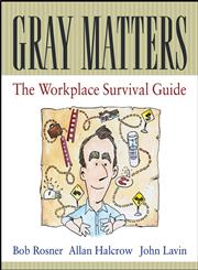 Gray Matters The Workplace Survival Guide,0471455083,9780471455080