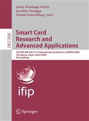 Smart Card Research and Advanced Applications 7th IFIP WG 8.8/11.2 International Conference, CARDIS 2006, Tarragona, Spain, April 19-21, 2006, Proceedings,3540333118,9783540333111