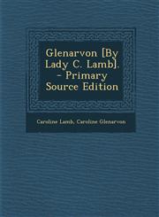 Glenarvon [By Lady C. Lamb]. - Primary Source Edition,1293830577,9781293830574