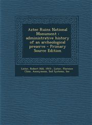 Aztec Ruins National Monument administrative history of an archeological preserve - Primary Source Edition,1293361445,9781293361443