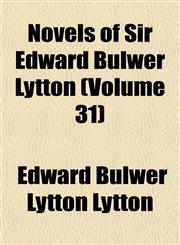 Novels of Sir Edward Bulwer Lytton (Volume 31),1152445170,9781152445178
