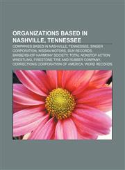 Organizations based in Nashville, Tennessee Companies based in Nashville, Tennessee, Singer Corporation, Nissan Motors, Sun Records,1157991289,9781157991281