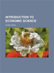 Introduction to Economic Science,1150965401,9781150965401