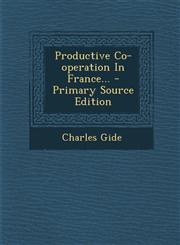 Productive Co-operation In France... - Primary Source Edition,1293366145,9781293366141