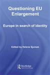 Questioning Eu Enlargement Europe in Search of Identity,0415376572,9780415376570
