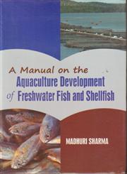 A Manual of the Aquaculture Development of Freshwater Fish and Selfish,9382471049,9789382471042