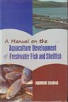 A Manual of the Aquaculture Development of Freshwater Fish and Selfish,9382471049,9789382471042