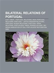 Bilateral relations of Portugal East Timor - Portugal relations, India-Portugal relations, Portugal - United Kingdom relations,1157011837,9781157011835