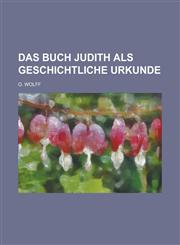 Das Buch Judith ALS Geschichtliche Urkunde,1153539330,9781153539333