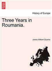 Three Years in Roumania.,124090987X,9781240909872