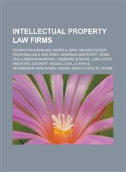 Intellectual property law firms Covington & Burling, Ropes & Gray, Wilmer Cutler Pickering Hale and Dorr, Akerman Senterfitt, ROBIC, CMS Cameron McKenna, Dinsmore & Shohl, Linklaters, Bristows, Dechert, Hogan Lovells, Fish & Richardson,1156505852,9781156505854