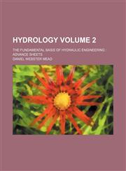 Hydrology; the fundamental basis of hydraulic engineering  advance sheets Volume 2,1236631587,9781236631589