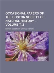 Occasional papers of the Boston Society of Natural History  Volume т. 2,123120687X,9781231206874