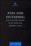 Pain and Its Ending: The Four Noble Truths in the Theravada Buddhist Canon (Curzon Critical Studies in Buddhism, 10),0700710655,9780700710652