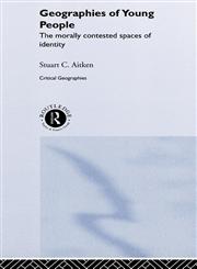 The Geographies of Young People The Morally Contested Spaces of Identity,0415223946,9780415223942