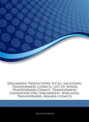 Articles On Dreamwave Productions Titles, including Transformers (comics), List Of Minor Transformers Comics, Transformers: Generation One (dreamwave), Warlands, Transformers: Armada (comics),1242503463,9781242503467