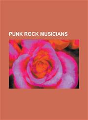 Punk Rock Musicians Dance-Punk Musical Groups, Dark Cabaret Musicians, First-Wave Emo Bands, Folk Punk Musicians, Pop Punk Musicians,1156576598,9781156576595