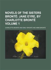 Novels of the Sisters Bronte Volume 1,115408521X,9781154085211