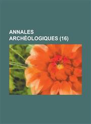 Annales Archeologiques (16 ),123452144X,9781234521448