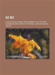 62 BC Mount Nemrut, List of State Leaders in 62 BC, Battle of Pistoria,1156375037,9781156375037