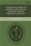 Programming models for speculative and optimistic parallelism based on algorithmic properties.,1249096324,9781249096320