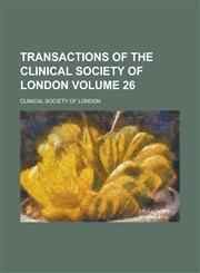 Transactions of the Clinical Society of London Volume 26,1153576120,9781153576123