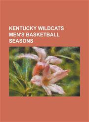Kentucky Wildcats Men's Basketball Seasons 2009-10 Kentucky Wildcats Men's Basketball Team, 2008-09 Kentucky Wildcats Men's Basketball Team,1155747739,9781155747736